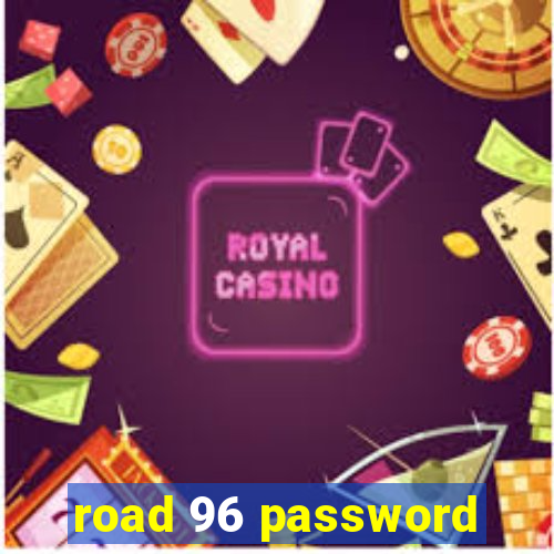 road 96 password